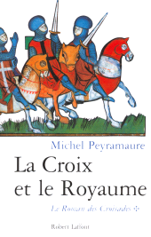 E-book, La croix et Le royaume-tome 1 Le roman des Croisades : Le Roman des Croisades-t.1, Éditions Robert Laffont