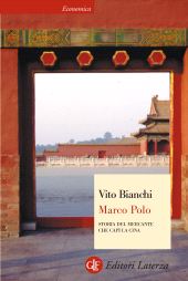 E-book, Marco Polo : storia del mercante che capì la Cina, Bianchi, Vito, 1966-, Laterza