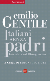 eBook, Italiani senza padri : intervista sul Risorgimento, Gentile, Emilio, 1946-, Laterza