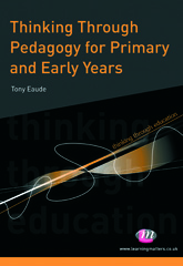 E-book, Thinking Through Pedagogy for Primary and Early Years, Eaude, Tony, Learning Matters