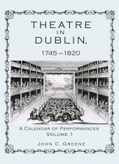 E-book, Theatre in Dublin, 1745-1820 : A Calendar of Performances, Volume 1, Lehigh University Press