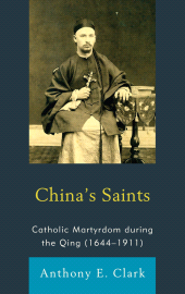 E-book, China's Saints : Catholic Martyrdom During the Qing (1644-1911), Lehigh University Press