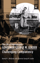 E-book, The Life of Pennsylvania Governor George M. Leader : Challenging Complacency, Lehigh University Press