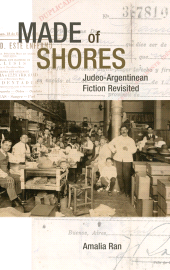 E-book, Made of Shores : Judeo-Argentinean Fiction Revisited, Lehigh University Press