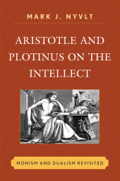 eBook, Aristotle and Plotinus on the Intellect : Monism and Dualism Revisited, Lexington Books