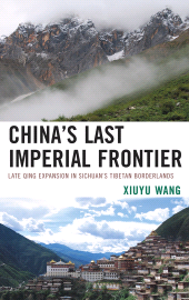 E-book, China's Last Imperial Frontier : Late Qing Expansion in Sichuan's Tibetan Borderlands, Lexington Books