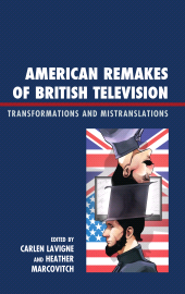 E-book, American Remakes of British Television : Transformations and Mistranslations, Lexington Books