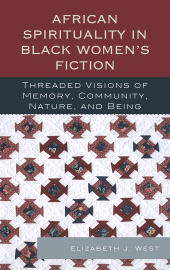 E-book, African Spirituality in Black Women's Fiction : Threaded Visions of Memory, Community, Nature and Being, Lexington Books
