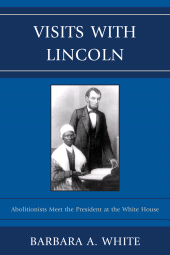 eBook, Visits With Lincoln : Abolitionists Meet The President at the White House, Lexington Books
