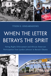 E-book, When the Letter Betrays the Spirit : Voting Rights Enforcement and African American Participation from Lyndon Johnson to Barack Obama, Lexington Books