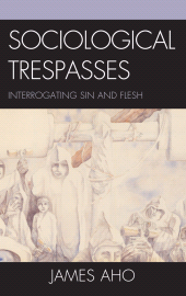 eBook, Sociological Trespasses : Interrogating Sin and Flesh, Lexington Books