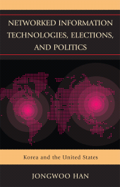 E-book, Networked Information Technologies, Elections, and Politics : Korea and the United States, Lexington Books