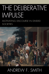 E-book, The Deliberative Impulse : Motivating Discourse in Divided Societies, Lexington Books