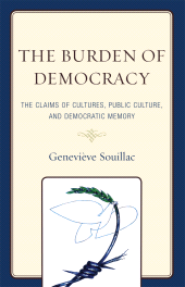 eBook, The Burden of Democracy : The Claims of Culture, Public Culture, and Democratic Memory, Lexington Books