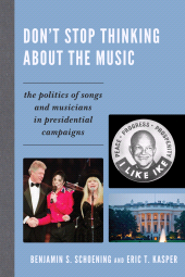 E-book, Don't Stop Thinking About the Music : The Politics of Songs and Musicians in Presidential Campaigns, Lexington Books