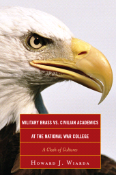 eBook, Military Brass vs. Civilian Academics at the National War College : A Clash of Cultures, Lexington Books