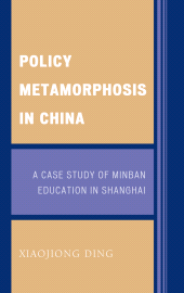 E-book, Policy Metamorphosis in China : A Case Study of Minban Education in Shanghai, Lexington Books