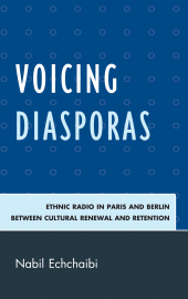 E-book, Voicing Diasporas : Ethnic Radio in Paris and Berlin Between Cultural Renewal and Retention, Lexington Books