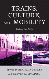 E-book, Trains, Culture, and Mobility : Riding the Rails, Lexington Books