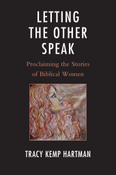 eBook, Letting the Other Speak : Proclaiming the Stories of Biblical Women, Lexington Books