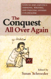 E-book, The Conquest All Over Again : Nahuas and Zapotecs Thinking, Writing, and Painting Spanish Colonialism, Liverpool University Press