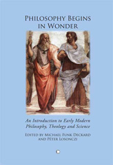 E-book, Philosophy Begins in Wonder : An Introduction to Early Modern Philosophy Theology and Science, The Lutterworth Press