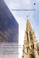 E-book, Subversive Spirituality : Transforming Mission through the Collapse of Space and Time, Jensen, L Paul, The Lutterworth Press