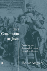 E-book, The Childhood of Jesus : Decoding the Apocryphal Infancy Gospel of Thomas, The Lutterworth Press