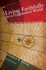 E-book, Living Faithfully in a Fragmented World : From 'After Virtue' to a New Monasticism (2nd Edition), The Lutterworth Press