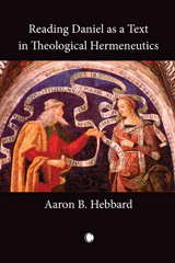 E-book, Reading Daniel as a Text in Theological Hermeneutics, Hebbard, Aaron B., The Lutterworth Press