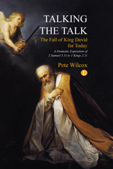 E-book, Talking the Talk : A dramatic exposition of 2 Samuel 5.11 to 1 Kings 2.11, Wilcox, Pete, The Lutterworth Press