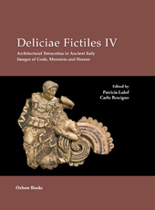 E-book, Deliciae Fictiles IV : Architectural Terracottas in Ancient Italy. Images of Gods, Monsters and Heroes, Oxbow Books