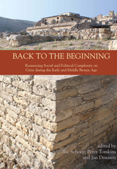 E-book, Back to the Beginning : Reassessing Social and Political Complexity on Crete during the Early and Middle Bronze Age, Oxbow Books