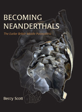 E-book, Becoming Neanderthals : The Earlier British Middle Palaeolithic, Oxbow Books
