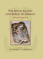 E-book, The Ritual Killing and Burial of Animals : European Perspectives, Oxbow Books