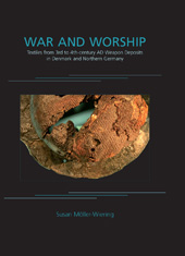 E-book, War and Worship : Textiles from 3rd to 4th-century AD Weapon Deposits in Denmark and Northern Germany, Oxbow Books