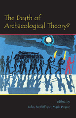 eBook, The Death of Archaeological Theory?, Oxbow Books