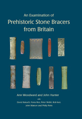E-book, An Examination of Prehistoric Stone Bracers from Britain : An Examination of Prehistoric Stone Bracers from Britain, Woodward, Ann., Oxbow Books