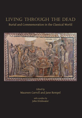 E-book, Living Through the Dead : Burial and Commemoration in the Classical World, Oxbow Books