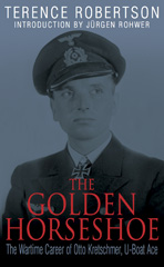 eBook, The Golden Horseshoe : The Wartime Career of Otto Kretschmer, U-Boat Ace, Pen and Sword
