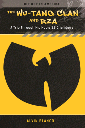 E-book, The Wu-Tang Clan and RZA : A Trip through Hip Hop's 36 Chambers, Praeger Publisher
