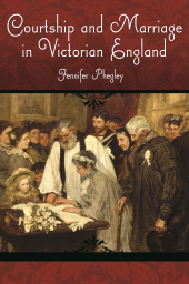 E-book, Courtship and Marriage in Victorian England, Praeger Publisher