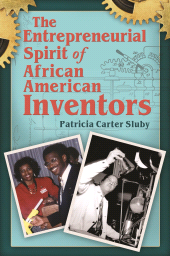 E-book, The Entrepreneurial Spirit of African American Inventors, Praeger Publisher