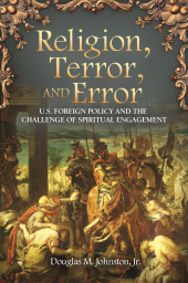 E-book, Religion, Terror, and Error : U.S. Foreign Policy and the Challenge of Spiritual Engagement, Praeger Publisher