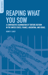 E-book, Reaping What You Sow : A Comparative Examination of Torture Reform in the United States, France, Argentina, and Israel, Praeger Publisher