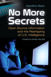 E-book, No More Secrets : Open Source Information and the Reshaping of U.S. Intelligence, Praeger Publisher