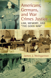 E-book, Americans, Germans, and War Crimes Justice : Law, Memory, and "The Good War", Praeger Publisher