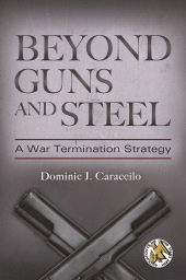 E-book, Beyond Guns and Steel : A War Termination Strategy, Praeger Publisher