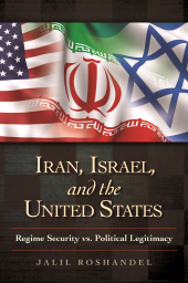 E-book, Iran, Israel, and the United States : Regime Security vs. Political Legitimacy, Praeger Publisher