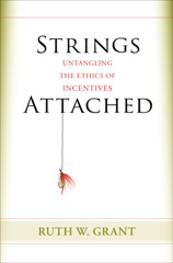 E-book, Strings Attached : Untangling the Ethics of Incentives, Grant, Ruth W., Princeton University Press